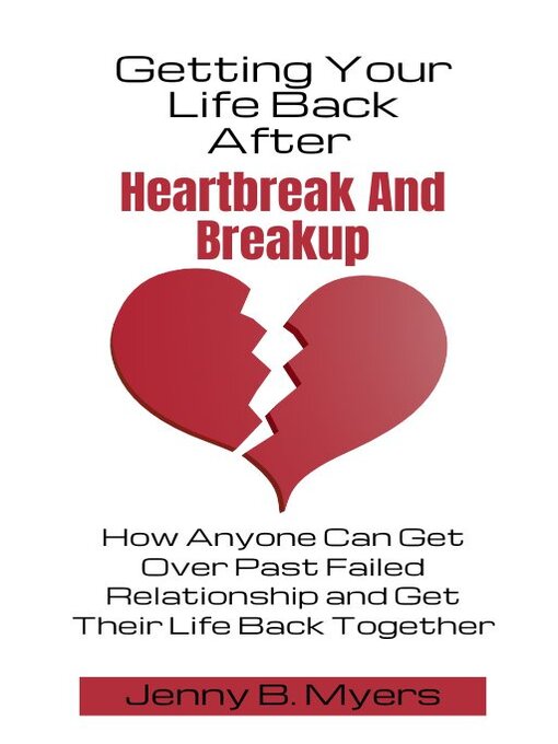 Title details for Getting Your Life Back After Heartbreak and Breakup by Jenny B. Myers - Available